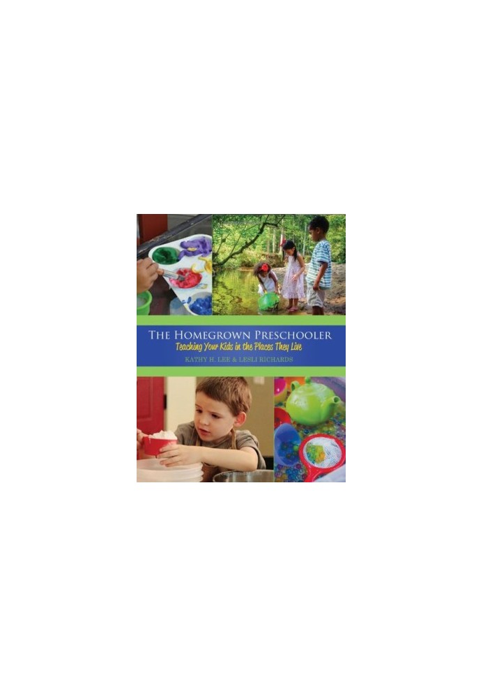 The homegrown preschooler : teaching your kids in the places they live