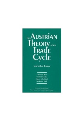 The Austrian Theory of the Trade Cycle and Other Essays
