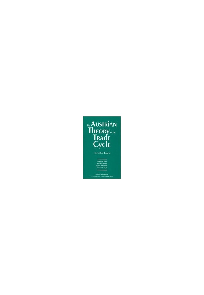 The Austrian Theory of the Trade Cycle and Other Essays