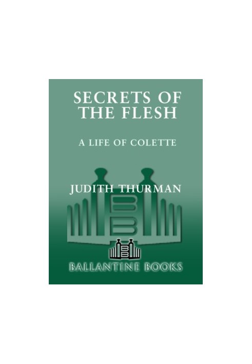 Secrets of the flesh: a life of Colette