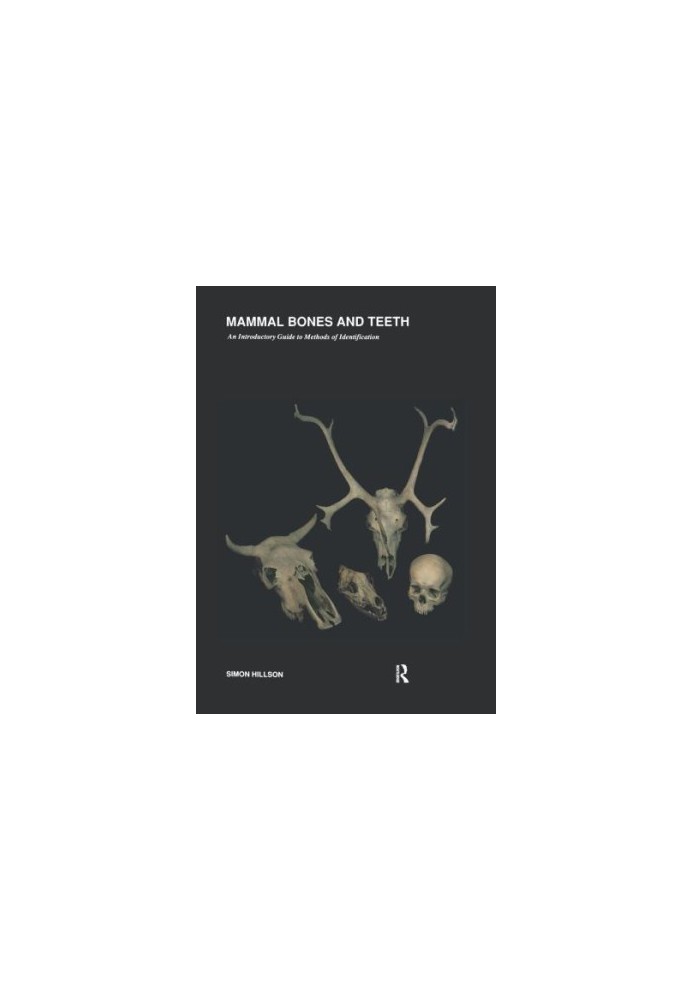 Mammal Bones and Teeth: An Introductory Guide to Methods of Identification