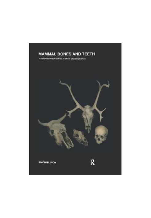 Mammal Bones and Teeth: An Introductory Guide to Methods of Identification