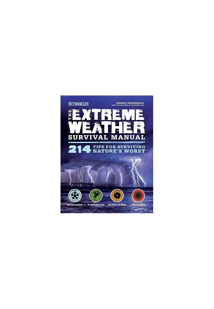 Extreme Weather (Outdoor Life): 214 Tips for Surviving Nature's Worst