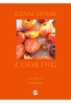 Canal House Cooking - Volume №1 - Summer