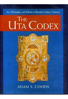 The Uta Codex: Art, Philosophy, and Reform in Eleventh-Century Germany
