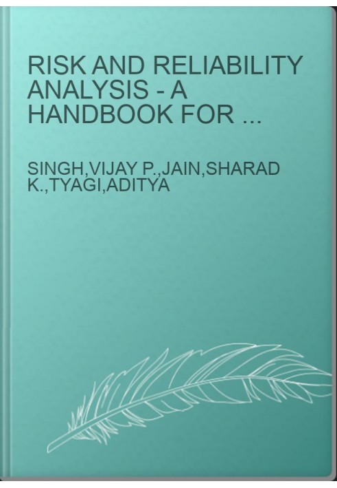 Risk and Reliability Analysis - A Handbook for Civil and Environmental Engineers
