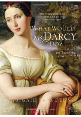 What Would Mr. Darcy Do? (Pride, Prejudice Continues)
