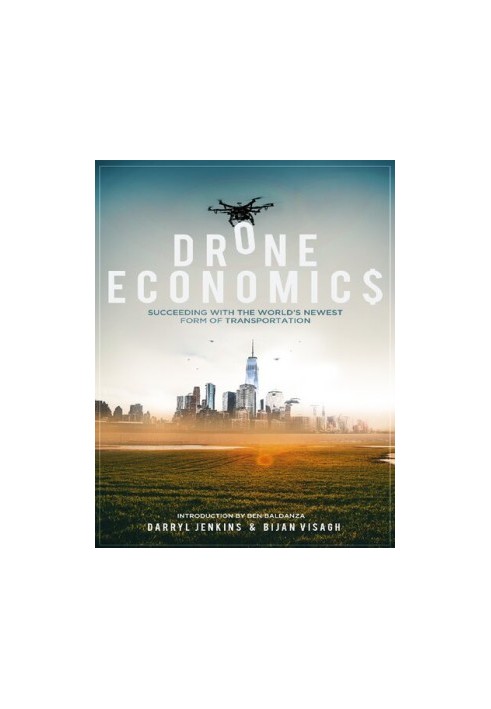 Drone Economics: Succeeding with the World's Newest Form of Transportation