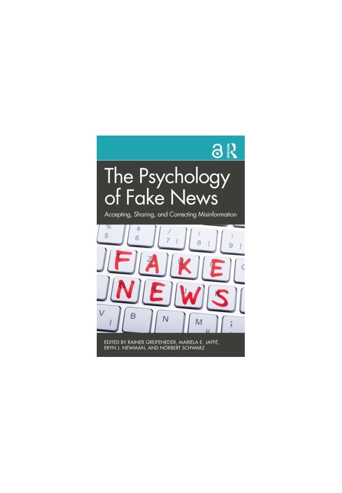 The Psychology of Fake News Accepting, Sharing, and Correcting Misinformation