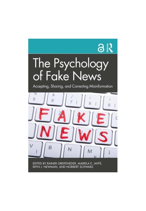 The Psychology of Fake News Accepting, Sharing, and Correcting Misinformation