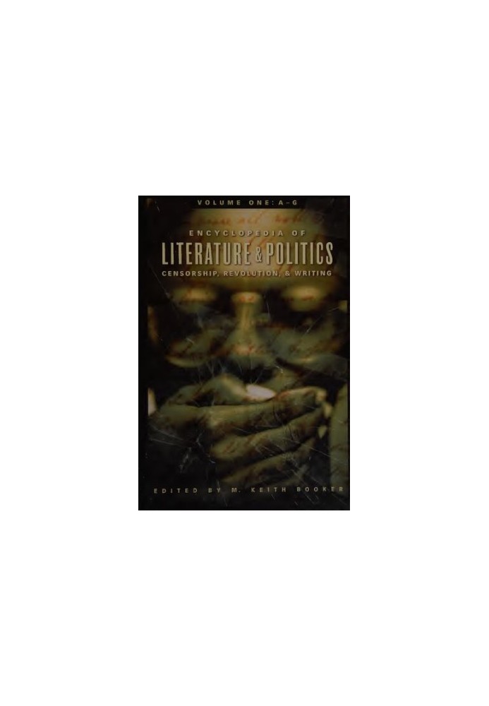 Encyclopedia of Literature and Politics: Censorship, Revolution, and Writing | Volume 1: A-G