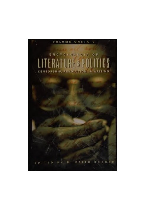 Encyclopedia of Literature and Politics: Censorship, Revolution, and Writing | Volume 1: A-G