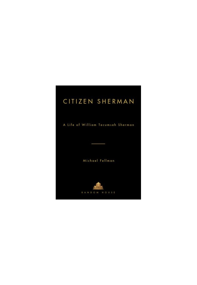 Citizen Sherman: A Life of William Tecumseh Sherman (Modern War Studies)