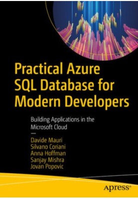Practical Azure SQL Database for Modern Developers: Building Applications in the Microsoft Cloud