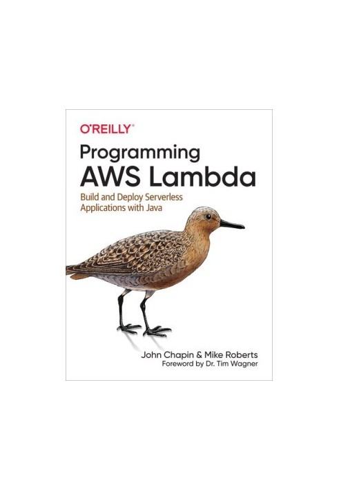 Programming AWS Lambda: Build and Deploy Serverless Applications with Java