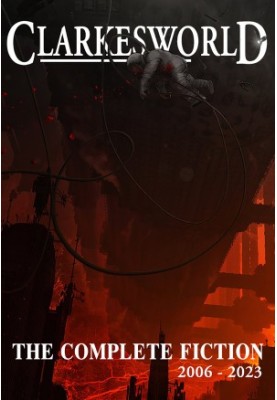 Clarkesworld: The Complete Fiction [2023] (Jerry eBooks)