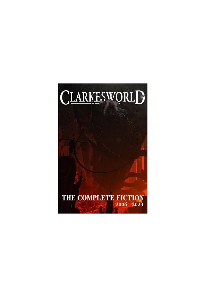 Clarkesworld: The Complete Fiction [2023] (Jerry eBooks)