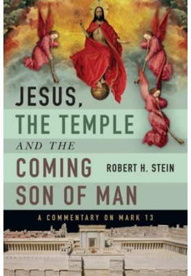 Jesus, the Temple and the Coming Son of Man: A Commentary on Mark 13