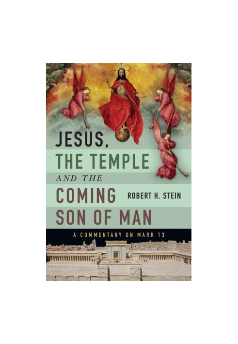 Jesus, the Temple and the Coming Son of Man: A Commentary on Mark 13
