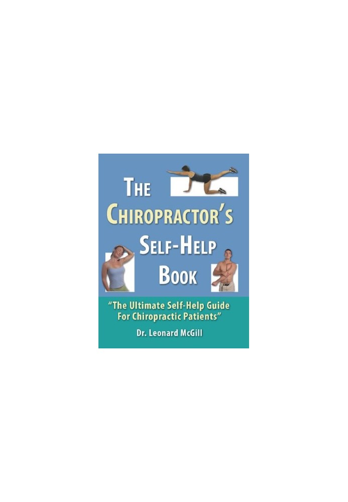 The Chiropractor's Self-Help Book: The Ultimate Self-Help Guide for Chiropractic Patients