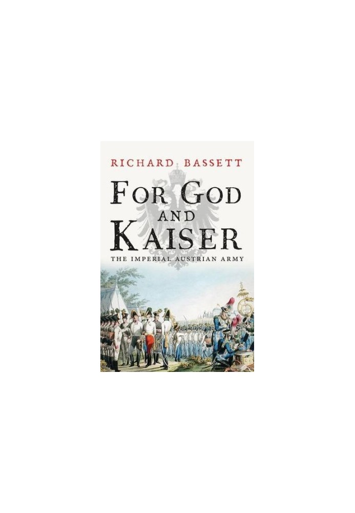 For God and kaiser : the Imperial Austrian Army, 1619-1918