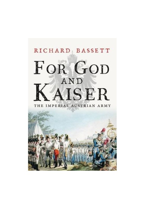 For God and kaiser : the Imperial Austrian Army, 1619-1918