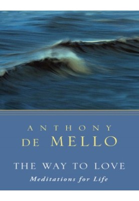 The Way to Love: The Last Meditations of Anthony de Mello (Image Pocket Classics)