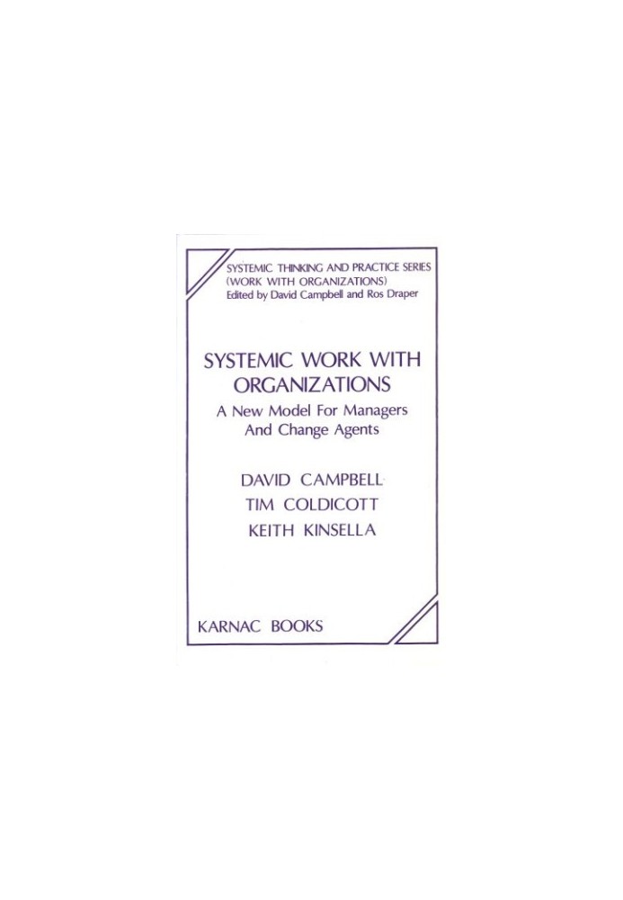 Systemic Work With Organizations - A New Model for Managers and Change Agents (Systemic Thinking and Practice Series)