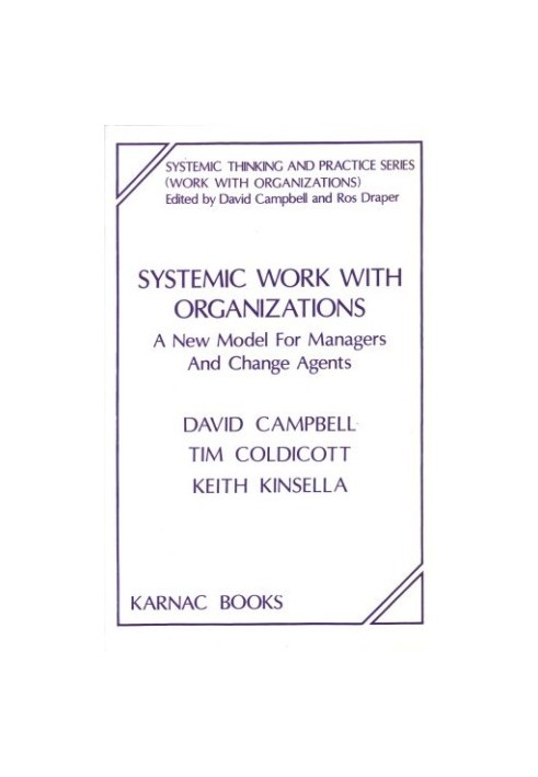 Systemic Work With Organizations - A New Model for Managers and Change Agents (Systemic Thinking and Practice Series)