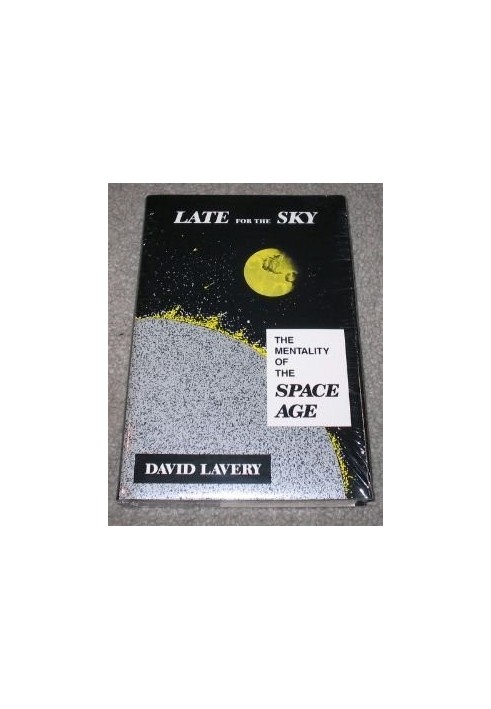 Late for the sky: the mentality of the space age