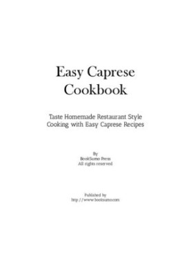 Easy Caprese Cookbook: Taste Homemade Restaurant Style Cooking with Easy Caprese Recipes
