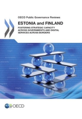 OECD public governance reviews. Estonia and Finland : fostering strategic capacity across governments and digital services ac