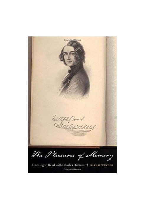 The pleasures of memory : learning to read with Charles Dickens