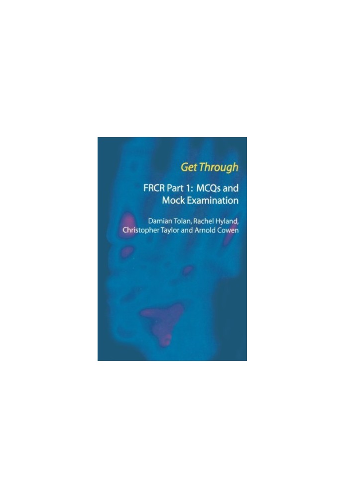 Get Through FRCR Part 1: MCQs and Mock Examination