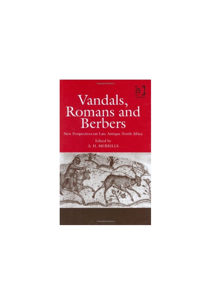 Vandals, Romans and Berbers: New Perspectives on Late Antique North Africa