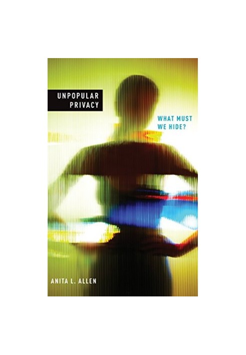 Unpopular privacy : what must we hide?
