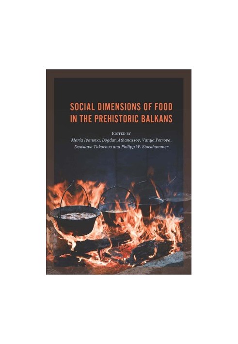Social Dimensions of Food in the Prehistoric Balkans