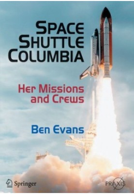 Space Shuttle Columbia: Her Missions and Crews (Springer Praxis Books Space Exploration)
