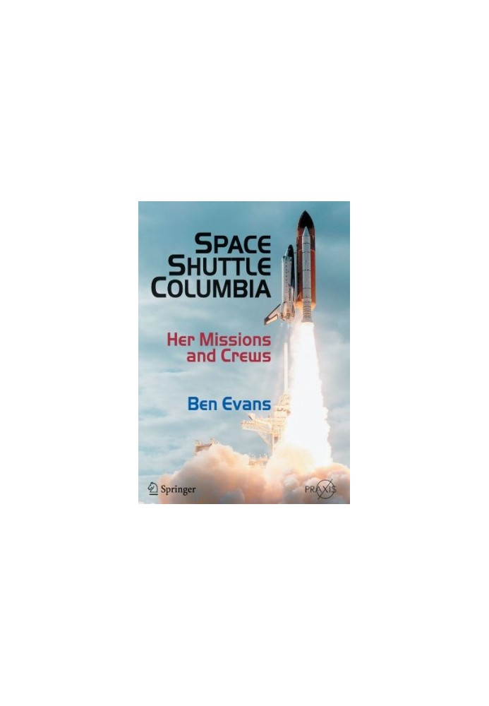 Space Shuttle Columbia: Her Missions and Crews (Springer Praxis Books Space Exploration)