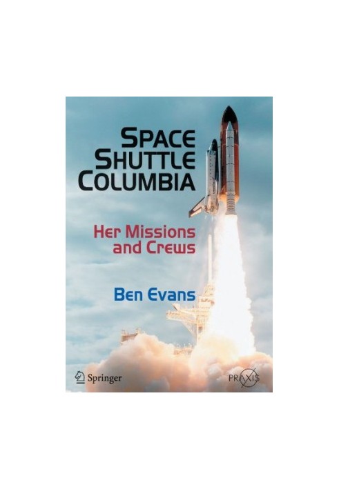 Space Shuttle Columbia: Her Missions and Crews (Springer Praxis Books Space Exploration)