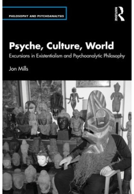 Psyche, Culture, World: Excursions in Existentialism and Psychoanalytic Philosophy