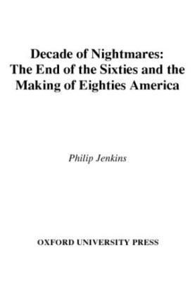 Decade of nightmares the end of the sixties and the making of eighties America