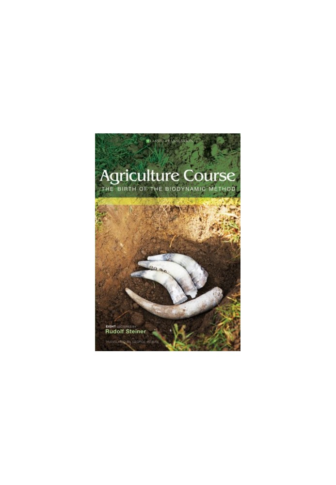 Agriculture Course: The Birth of the Biodynamic Method (Classic Translation)