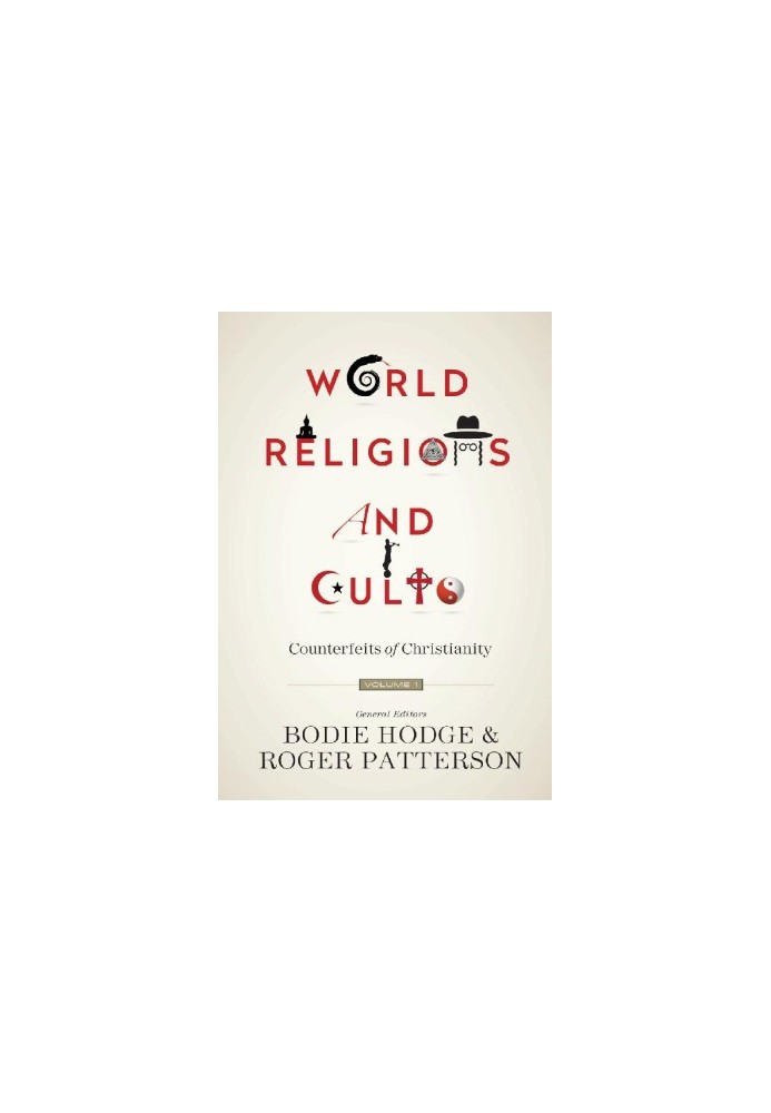 World Religions and Cults, Volume 1: Counterfeits of Christianity