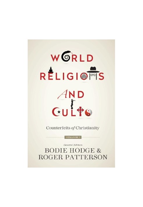 World Religions and Cults, Volume 1: Counterfeits of Christianity