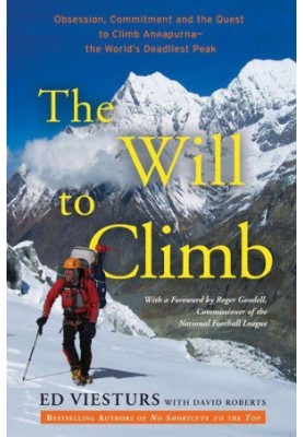 The Will to Climb · Obsession and Commitment and the Quest to Climb Annapurna · the World's Deadliest Peak