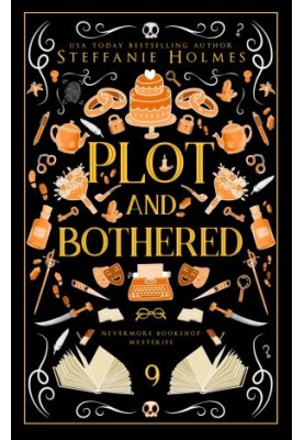 Plot and Bothered: a cozy fantasy with spice (Nevermore Bookshop Mysteries Book 9)
