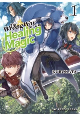 The Wrong Way to Use Healing Magic Volume 1