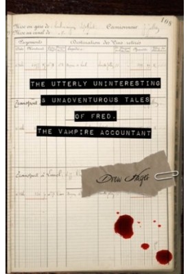 The Utterly Uninteresting and Unadventurous Tales of Fred, the Vampire Accountant