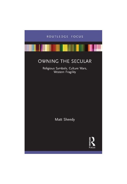 Owning the Secular: Religious Symbols, Culture Wars, Western Fragility